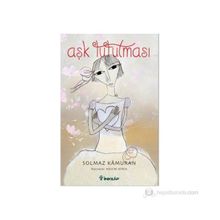AŞK TUTULMASI - SOLMAZ KÂMURAN