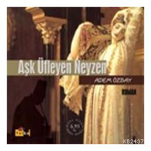 Aşk Üfleyen Neyzen - Adem Özbay