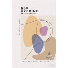 Aşk Üzerine - Anton Pavloviç Çehov
