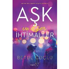Aşk Ve Diğer İhtimaller - Betül Güçlü