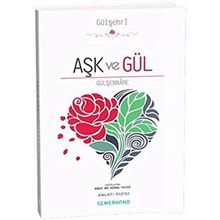 Aşk ve Gül Gülşenname - Kemal Yavuz