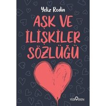 Aşk Ve İlişikiler Sözlüğü - Yeliz Rodin