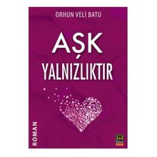 AŞK YALNIZLIKTIR - ORHUN VELI BATU