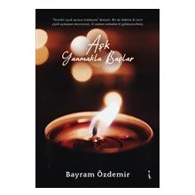 Aşk Yanmakla Başlar - Bayram Özdemir