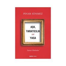 Aşk Yaratıcılık Ve Yasa - Pınar Sönmez
