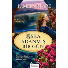 Aşka Adanmış Bir Gün - Pamela Clare