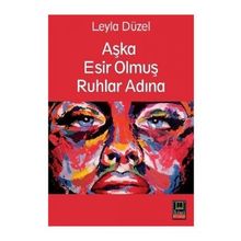 Aşka Esir Olmuş Ruhlar Adına - Leyla Düzel