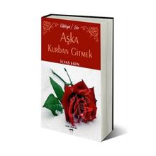 AŞKA KURBAN GITMEK - İLYAS EKIN