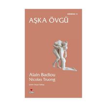 AŞKA ÖVGÜ - ALAIN BADIOU;NICOLAS TRUONG