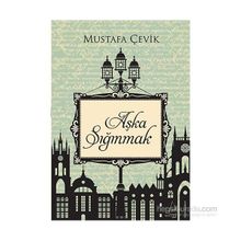 Aşka Sığınmak - Mustafa Çevik