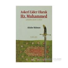 ASKERI LIDER OLARAK HZ. MUHAMMED SALLALLAHU ALEYHI VE SELLEM - AFZALUR RAHMAN