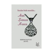 AŞKI ŞAİRLER KORUR BUNDAN BÖYLE MESELDIR - EKREM KAFTAN
