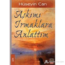 AŞKIMI IRMAKLARA ANLATTIM - HÜSEYIN CAN
