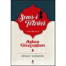 Aşkın Gözyaşları 1 - Şems-i Tebrizi - Sinan Yağmur
