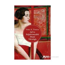 Aşk’ın Kalplerimizdeki Mutat Yolculuğu - Sibel K. Türker