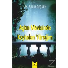 Aşkın Mavisinde Kaybolan Yüreğim - M. Salih Geçken