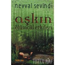 Aşkın Ölümcül Etkileri - Nevval Sevindi