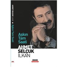 AŞKIN TAM SAATI - AHMET SELÇUK İLKAN