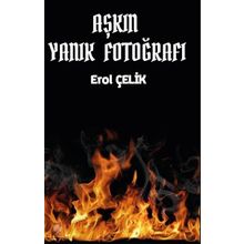 Aşkın Yanık Fotoğrafı - Erol Çelik