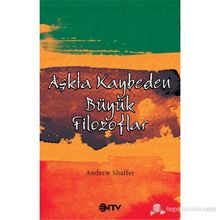 AŞKTA KAYBEDEN BÜYÜK FILOZOFLAR - ANDREW SHAFFER