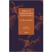 Aşkta ve Yaratıcılıkta Yeniden Doğuş - A. Reza Arasteh