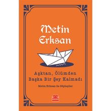 Aşktan, Ölümden Başka Bir Şey Kalmadı - Metin Erksan