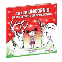 Asla Bir Unicorn'u Bir Ren Geyiğiyle Bir Araya Getirme - Diane Alber