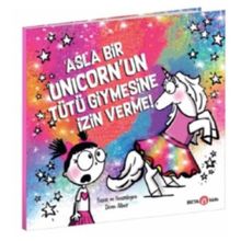 Asla Bir Unicorn'un Tütü Giymesine İzin Verme - Diane Alber