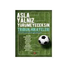 Asla Yalnız Yürümeyeceksin - Tribün Hikayeleri - Erdem Aksakal