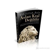 ASLAN KRAL DEĞILDIR KRAL OLAN ASLANLARDIR - ŞÜKRULLAH DOLU