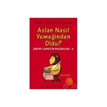 ASLAN NASIL YEMEĞİNDEN OLDU? JEREMY JAMES'IN MACERALARI 3 - DAVID HENRY WILSON