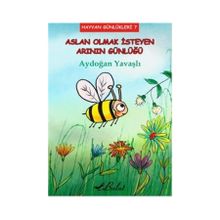 Aslan Olmak İsteyen Arının Günlüğü - Aydoğan Yavaşlı