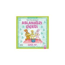 Aslanağzı Çiçeği - Sabırlı Olmayı Öğreniyorum - Gamze Pat