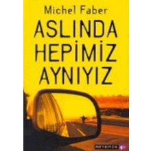 Aslında Hepimiz Aynıyız - Michel Faber