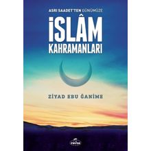 Asrı Saadetten Günümüze İslam Kahramanları - Ziyad Ebu Ğanime