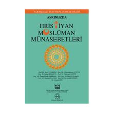 ASRIMIZDA HRISTIYAN MÜSLÜMAN MÜNASEBETLERİ - KOLEKTIF