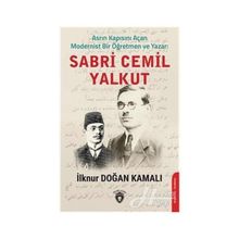 Asrın Kapısını Açan Modernist Bir Öğretmen Ve Sabri Cemil Yalkut - İlknur Doğan Kamalı