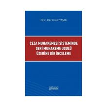 Astana Yayınları - Ceza Muhakemesi Sisteminde Seri Muhakeme Usulü Üzerine Bir İnceleme