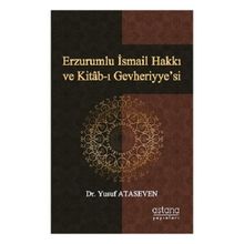 Astana Yayınları - Erzurumlu İsmail Hakkı ve Kitabı Gevheriyyesi