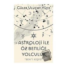 Astroloji İle Öz Benliğe Yolculuk - Cinius Yayınları