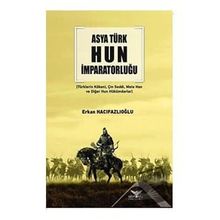 Asya Türk Hun İmparatorluğu - Erkan Hacıfazlıoğlu