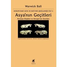 Asya'nın Geçitleri - Avrasya Stepleri ve Avrupa'nın Sınırları - Warwick Ball