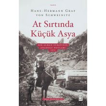 At Sırtında Küçük Asya - Bir Alman Subayının Anadolu Notları 1905 Ketebe Yayınları
