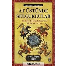 AT ÜSTÜNDE SELÇUKLULAR - MUHARREM KESIK