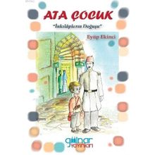 Ata Çocuk - İnkılapların Doğuşu - Gülnar Yayınları