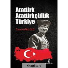 Atatürk Atatürkçülük Türkiye - Dr. İsmet Görgülü