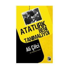Atatürk Beni Tanımalıydı - Ali Çifci