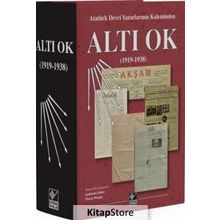 Atatürk Devri Yazarlarının Kaleminden Altı Ok (1919-1938) - Kollektif