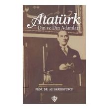 Atatürk Din ve Din Adamları - Türkiye Diyanet Vakfı Yayınları