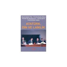 ATATÜRK, DIN VE LAIKLIK - ŞAHİN FILIZ; NADIM MACIT; ALI SARIKOYUNCU; CEMAL ŞENER; ÇETİN YETKIN